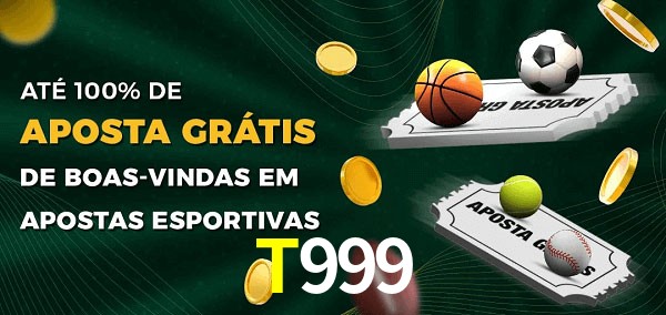 T999 Ate 100% de Aposta Gratis